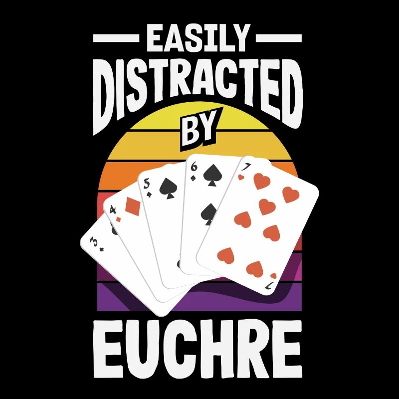 Easily distracted by Euchre