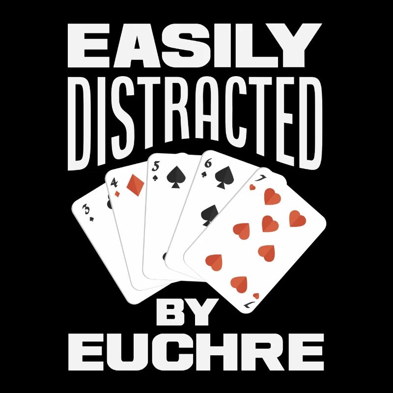 Easily distracted by Euchre