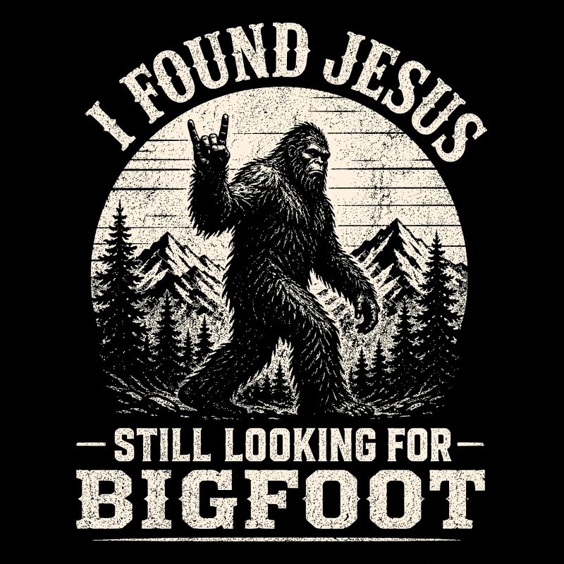 I Found Jesus Still Looking Bigfoot