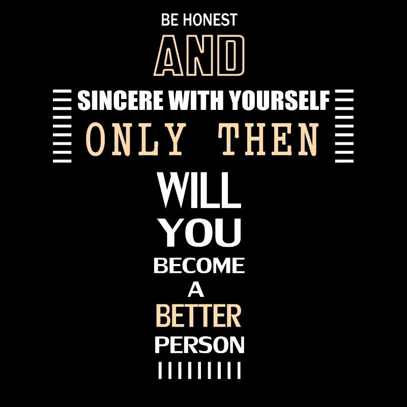 Soyez honnête et sincère envers vous-même
