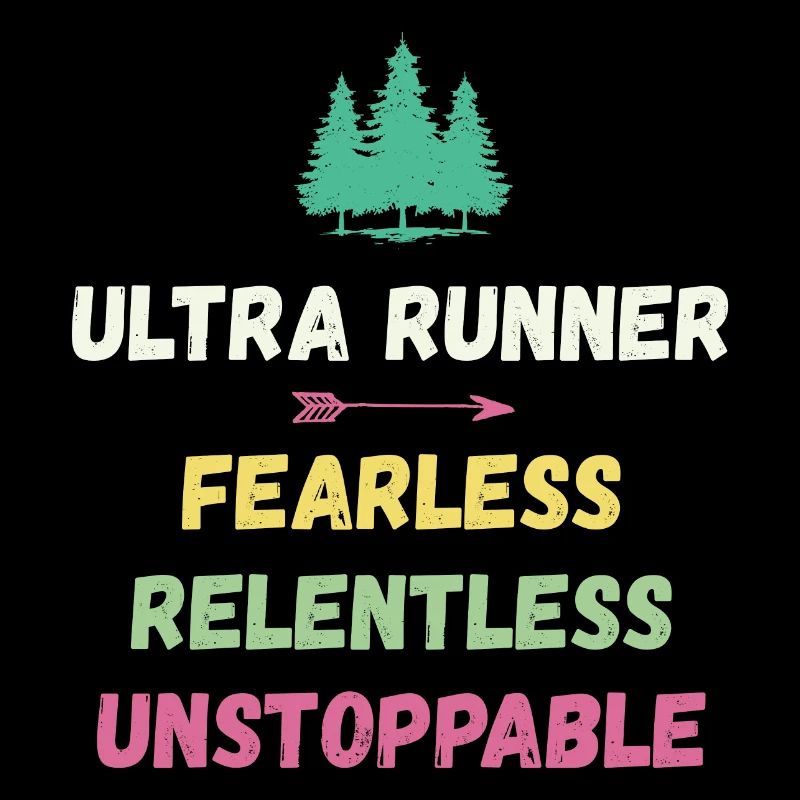 Ultra Runnner - Fearless. Relentless. Unstoppable.