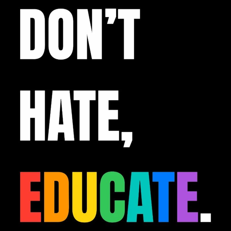 Dont Hate Educate Regenbogen Schrift
