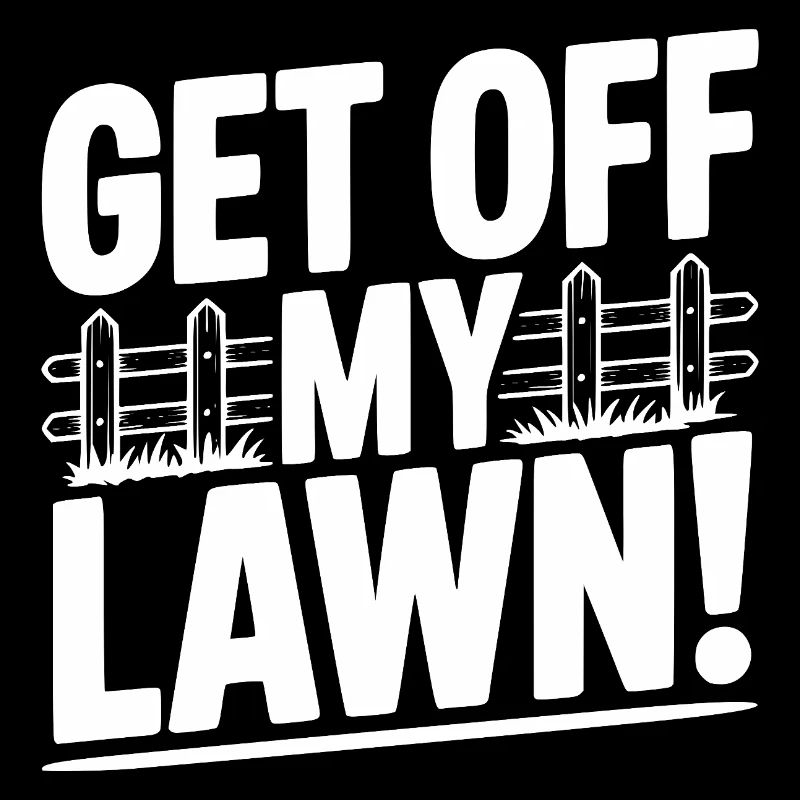 Get Off My Lawn!