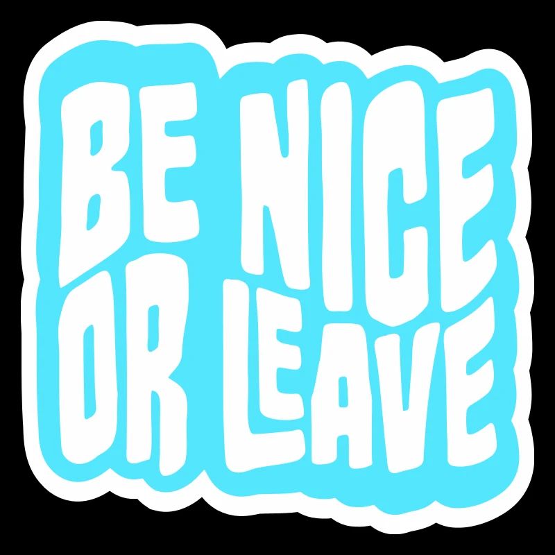Be Nice Or Leave Lustig Statement Haltung Spruch