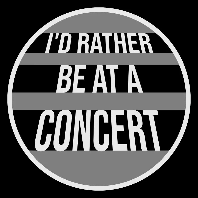 I'd Rather Be At A Concert Lustig Musik Konzert