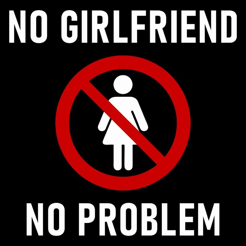 No Girlfriend No Problem