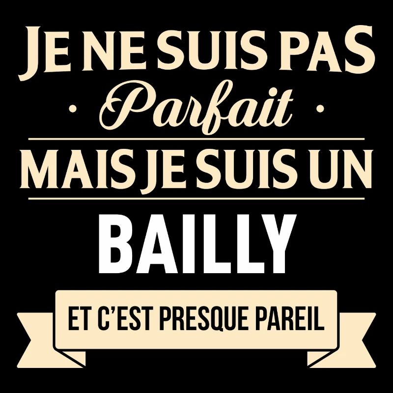 Je Ne Suis Pas Parfait Mais Je Suis Un Bailly E...