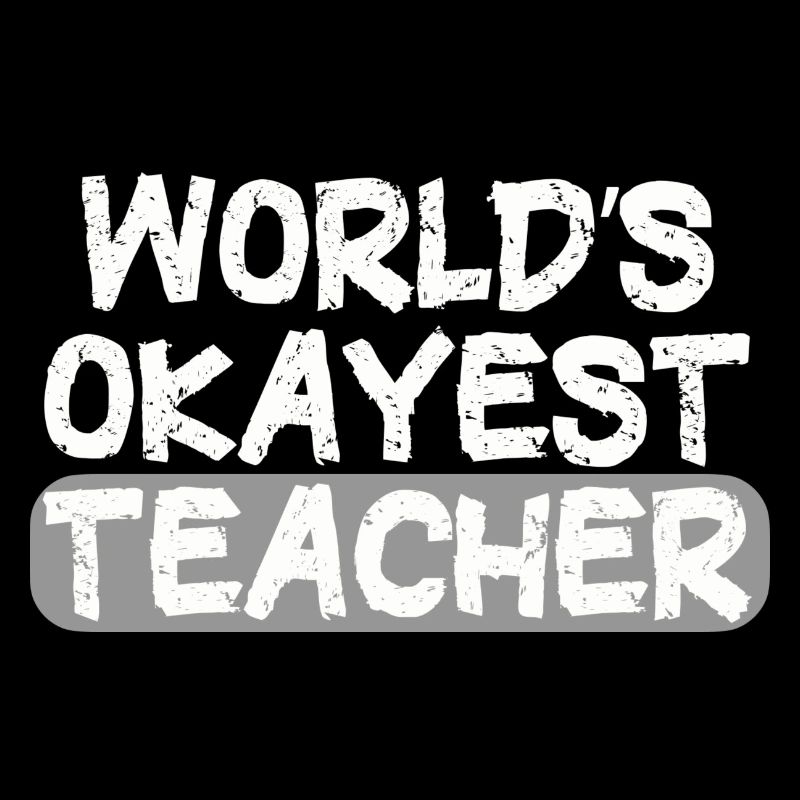 World's Okayest Teacher Statement
