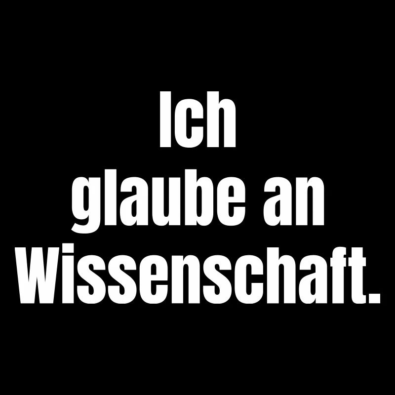 Ich glaube an Wissenschaft