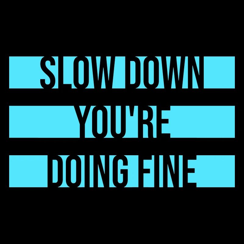 Slow Down You're Doing Fine Motivation Saying Logo