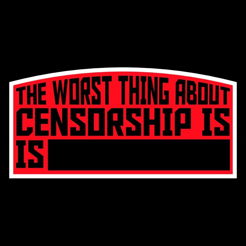 The Worst Thing About Censorship Is Funny Irony