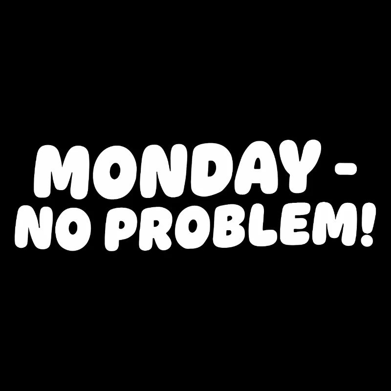 Montag Ohne Probleme Design