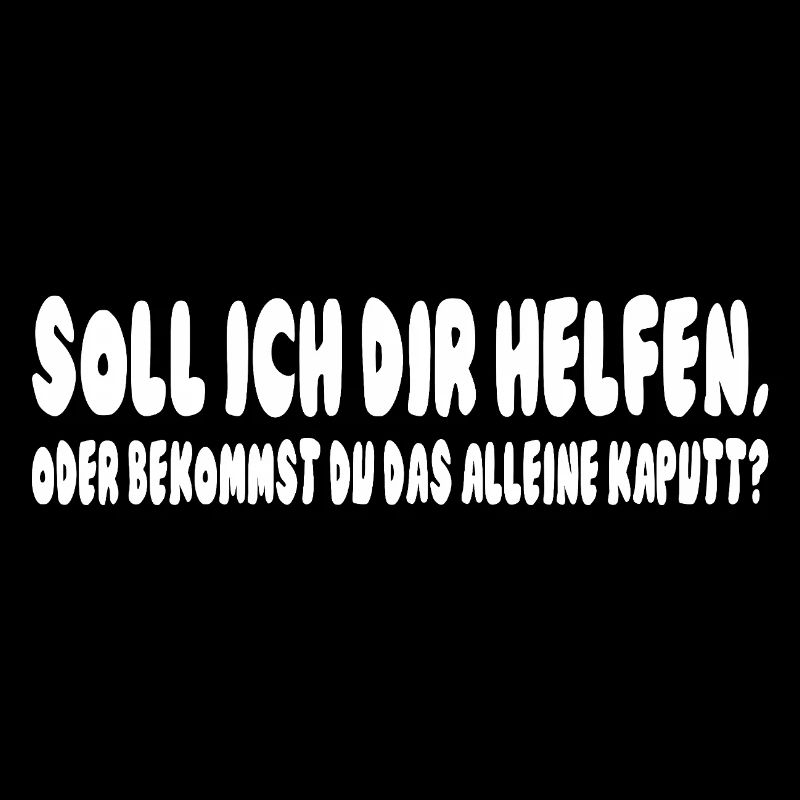 soll ich dir helfen, oder bekommst du das alleine 