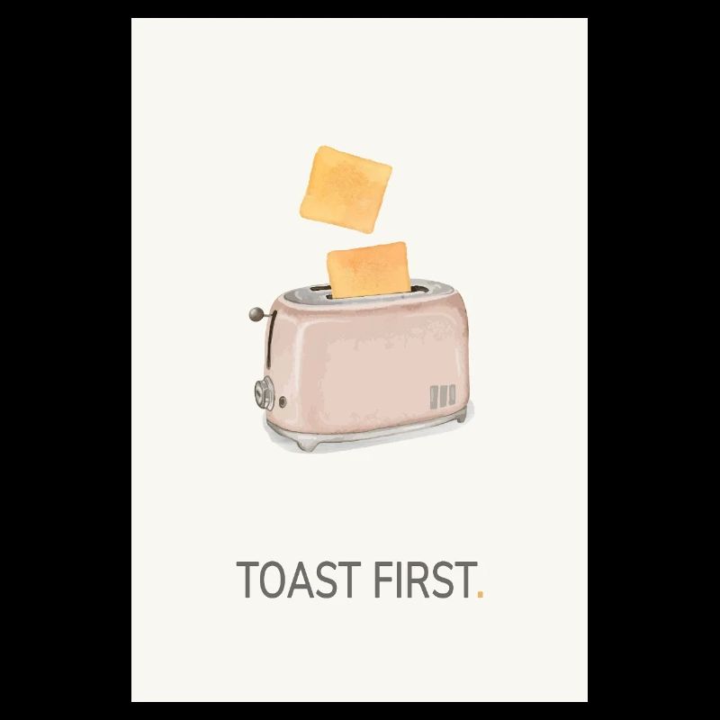 Toast First – Cool Kitchen Saying