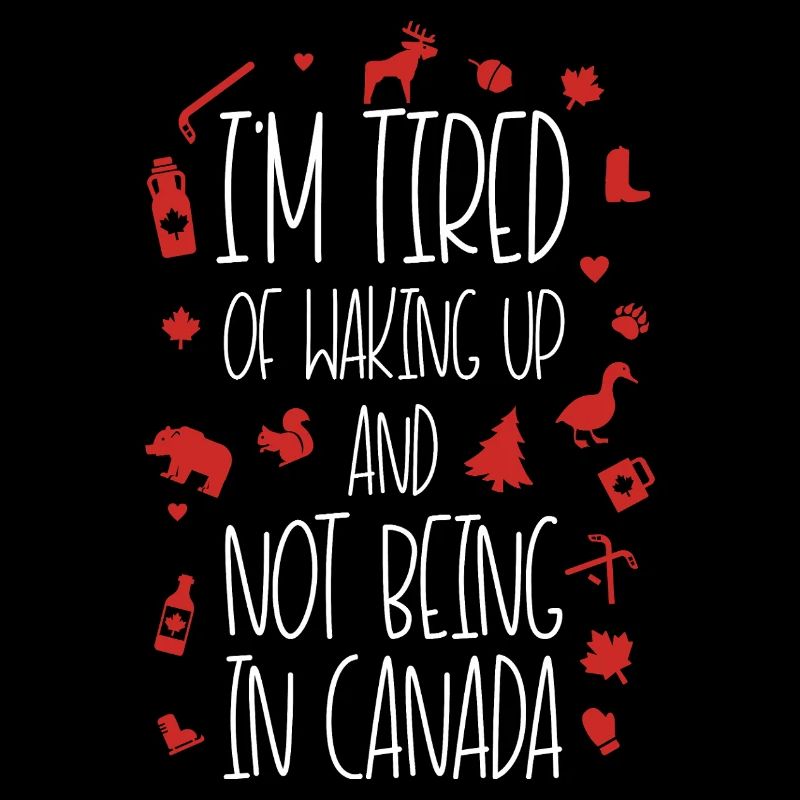 Fatigué de ne pas être au Canada Devis Design