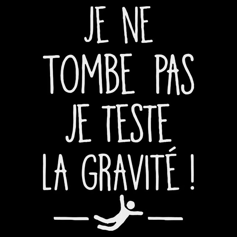 I Don't Fall I Test Gravity Humor Fall
