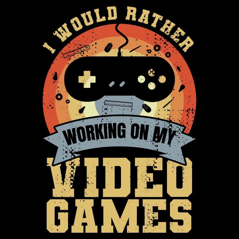 I'd rather work on video games