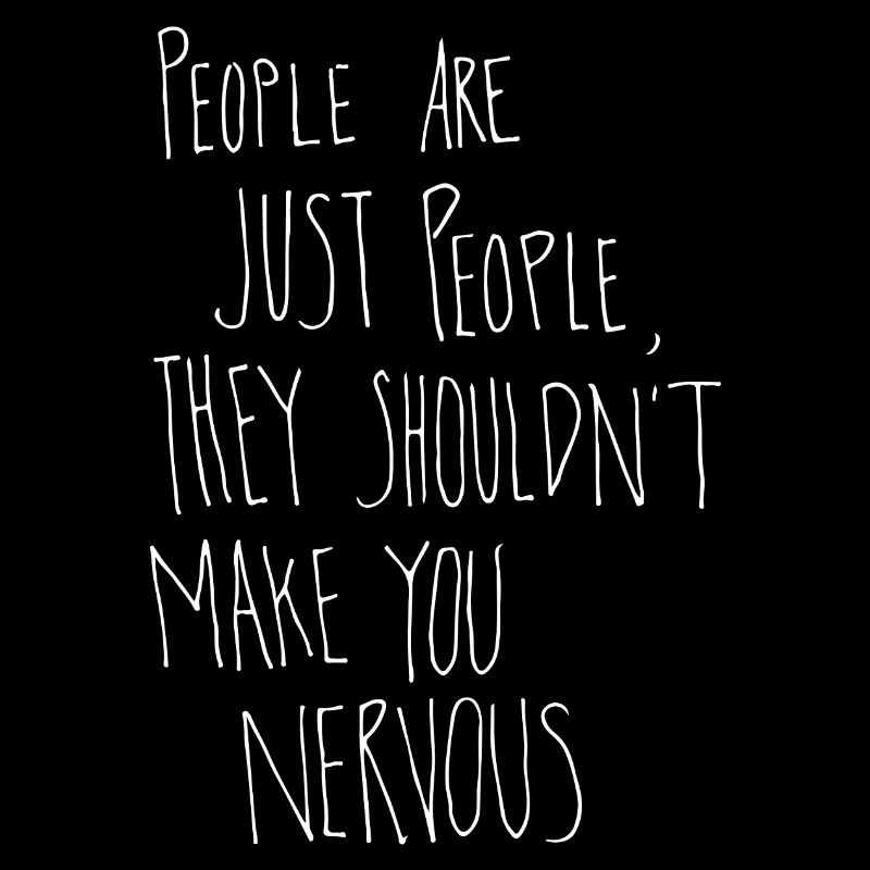 Les gens sont juste des gens, ils ne devraient pas te forcer...
