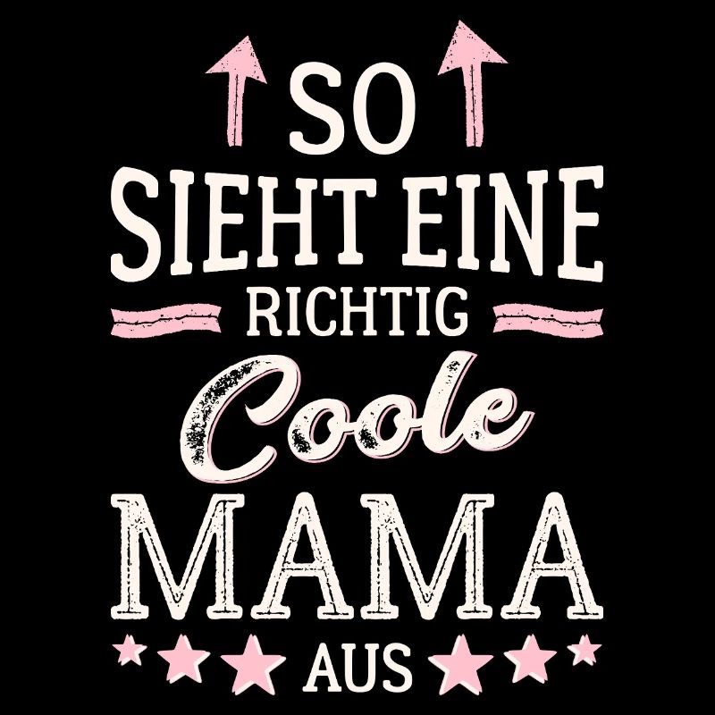 So sieht eine coole Mama aus Beste Mutter Mami