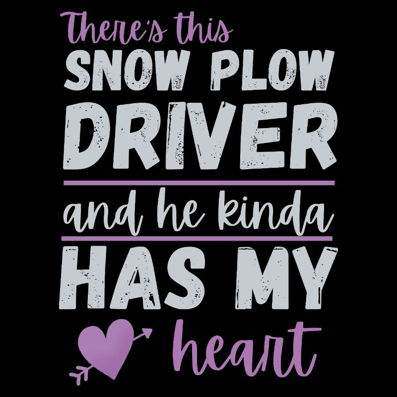 Schneepflugfahrer hat mein Herz – Geschenk romantischer Ehefrau