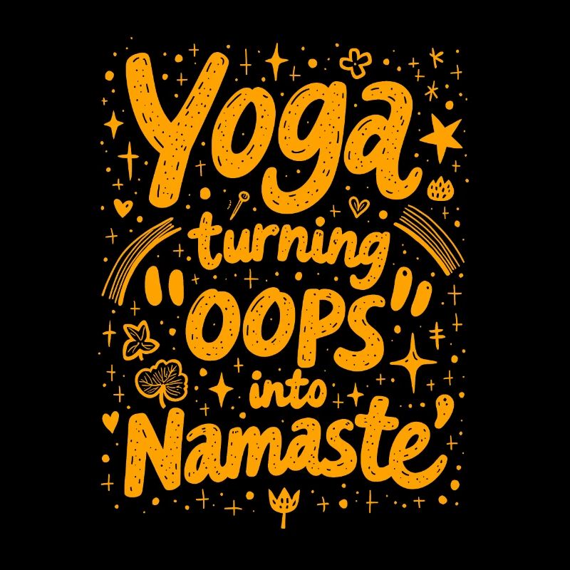 YOGA: TURNING ‘OOPS’ INTO ‘NAMASTE’