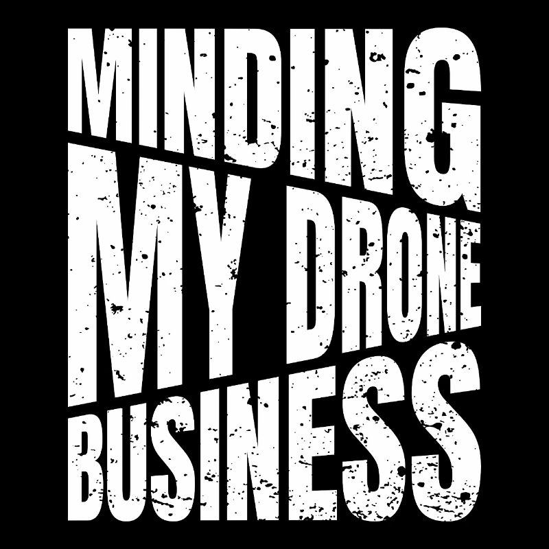 Je m'occupe de mes affaires de drones Jeu de mots sur les drones