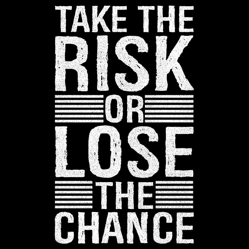 Prenez le risque et perdez la chance