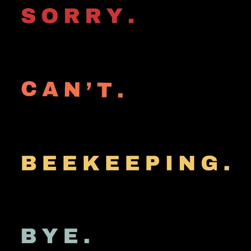 Sorry Can't Beekeeping Bye - Beekeeping Lovers