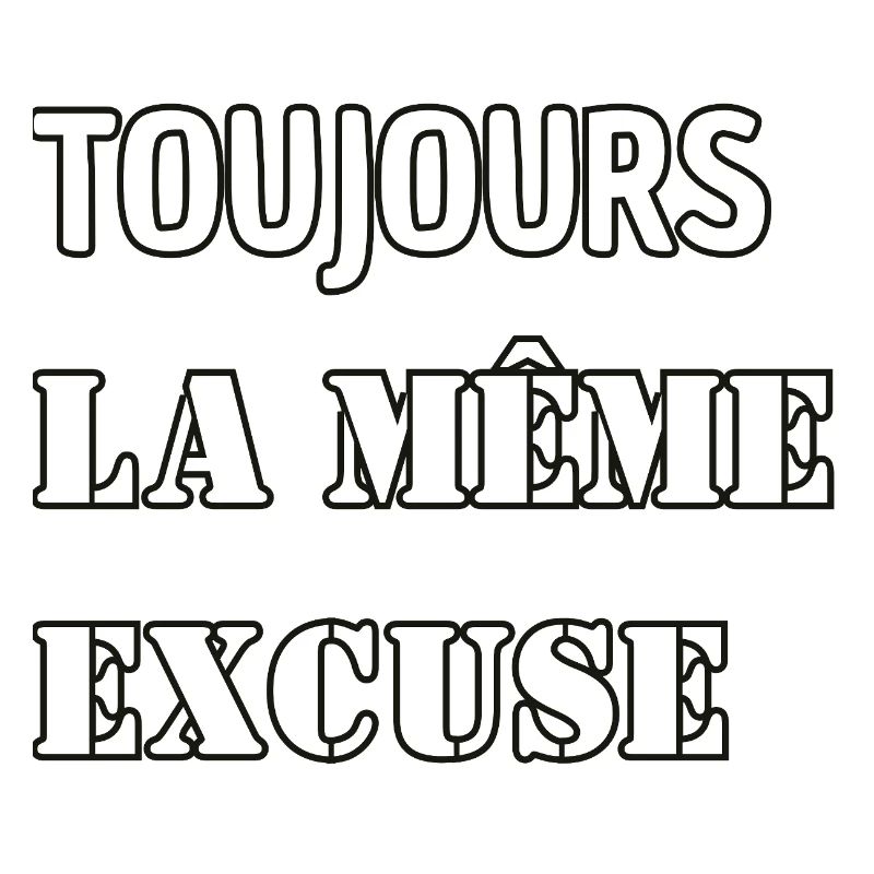 Always the same excuse.