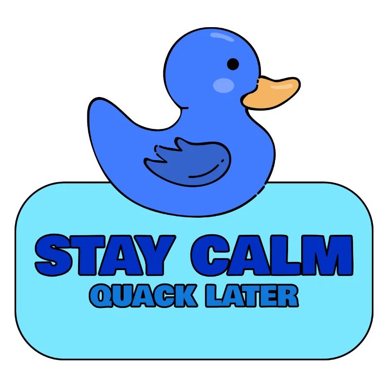 Stay Calm, Quack Later – Blue Duck Design