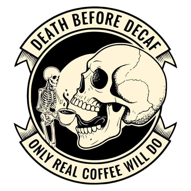 Death Before Decaf Skull Coffee