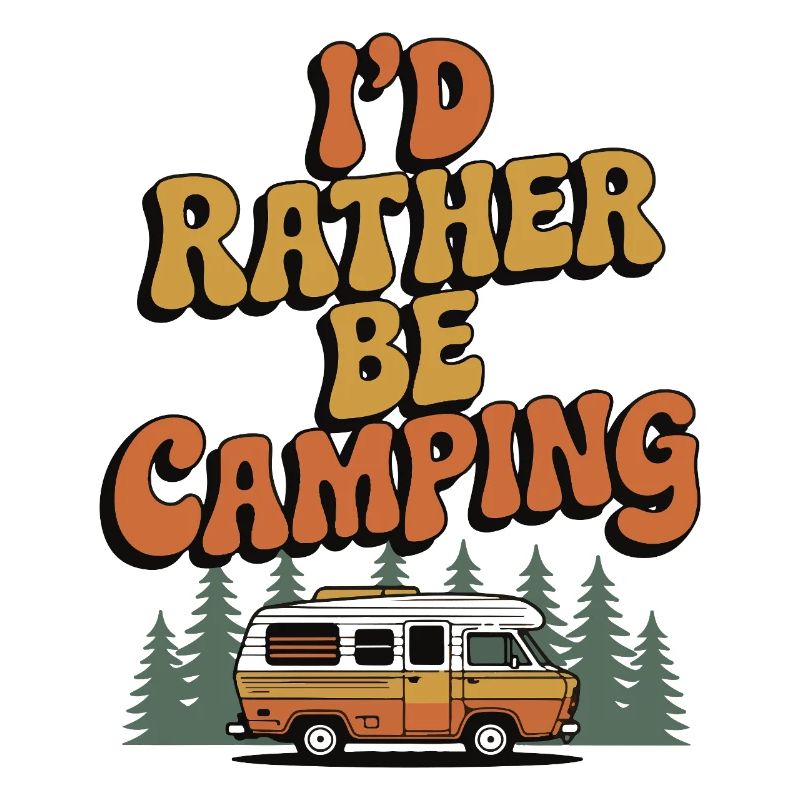 I'd Rather Be Camping