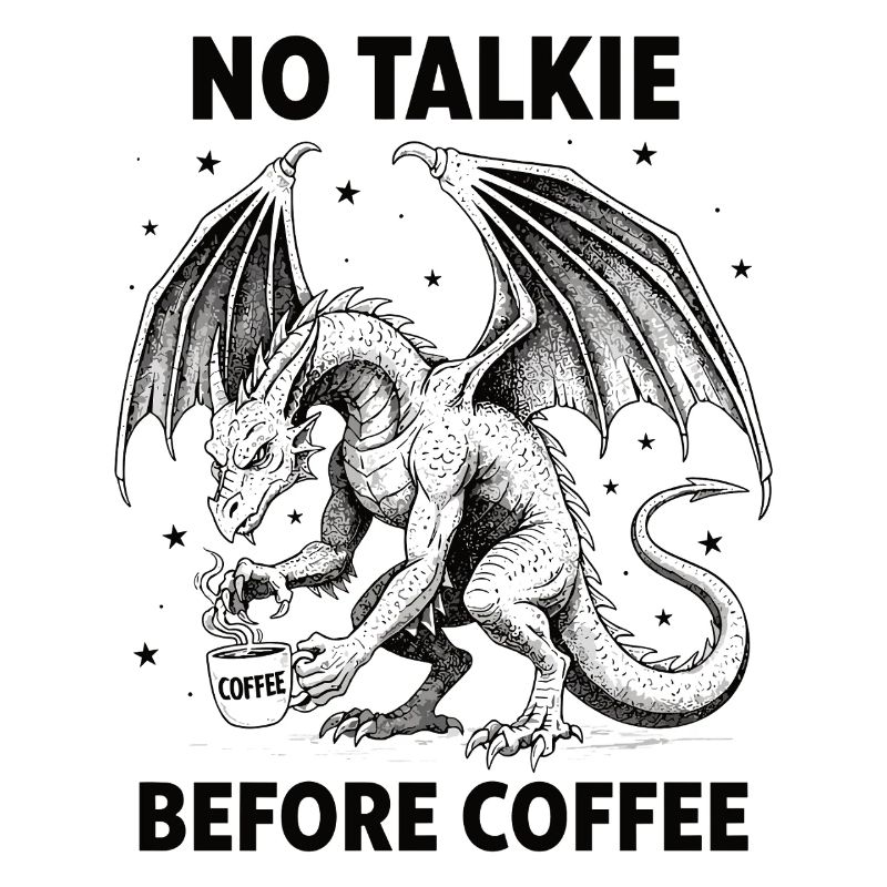 No Conversation Before Coffee Lover Dragon