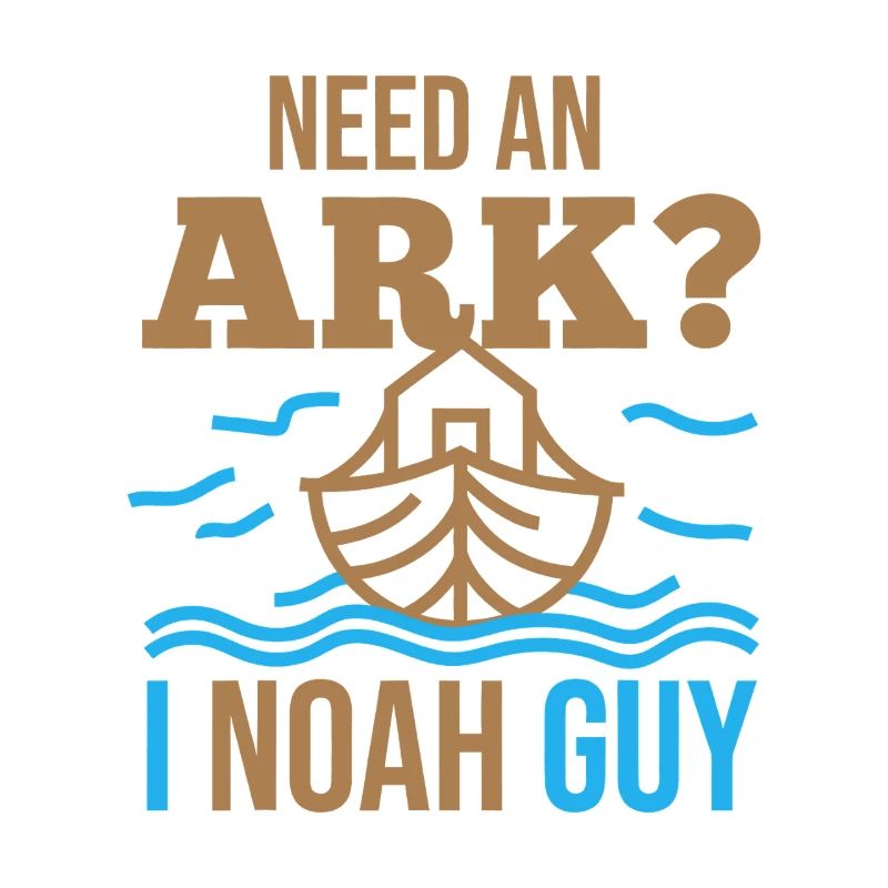 Need an Ark? I Noah Guy