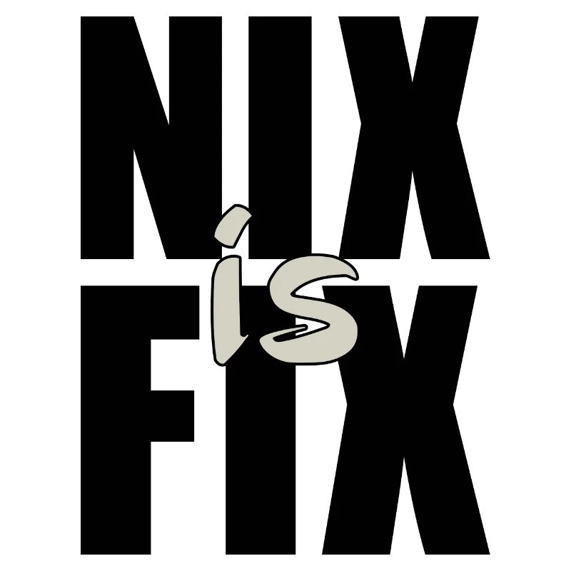 nix est fixe - rien n’est réparé, dialecte cool disant