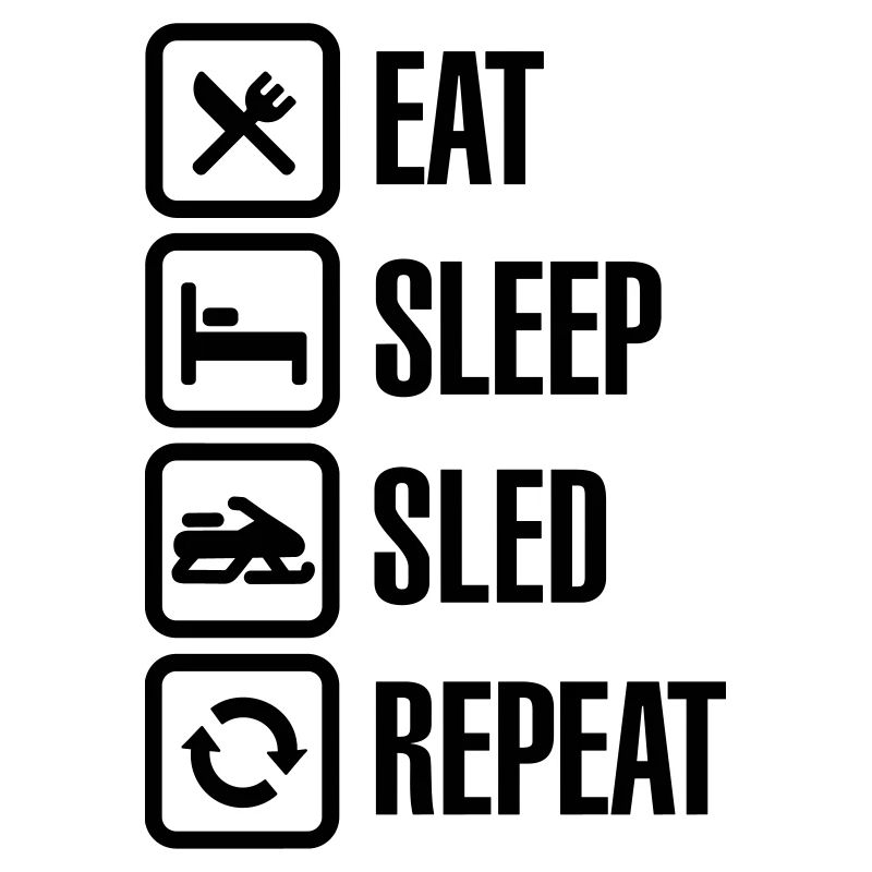 Eat sleep motor sled / snowmobile repeat