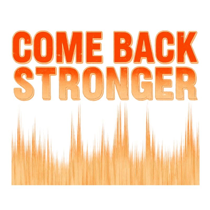 COME BACK STRONGER