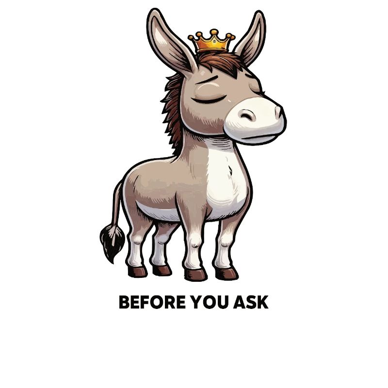 Before You Ask Esel Eselchen Eselhalter Muli Mulis