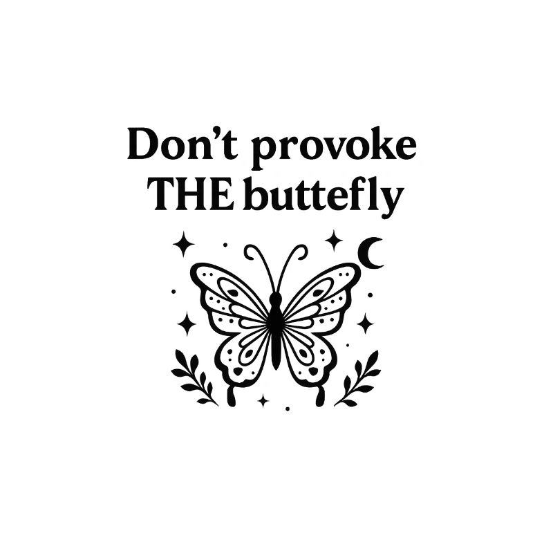 Ne provoquez pas le papillon