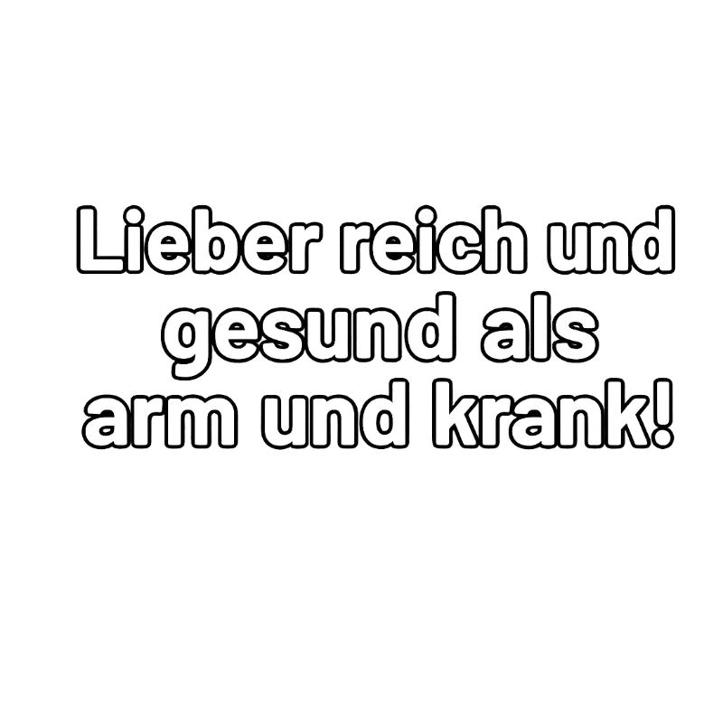 Better rich and healthy – Spruch Design