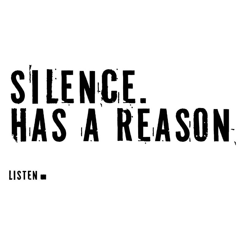 silence.  Has a reason.