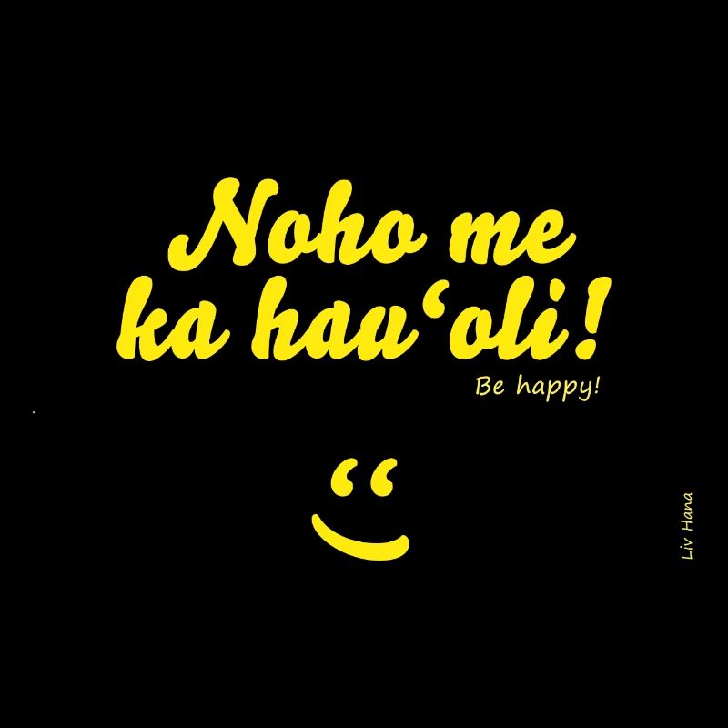 Noho me ka hau'oli!