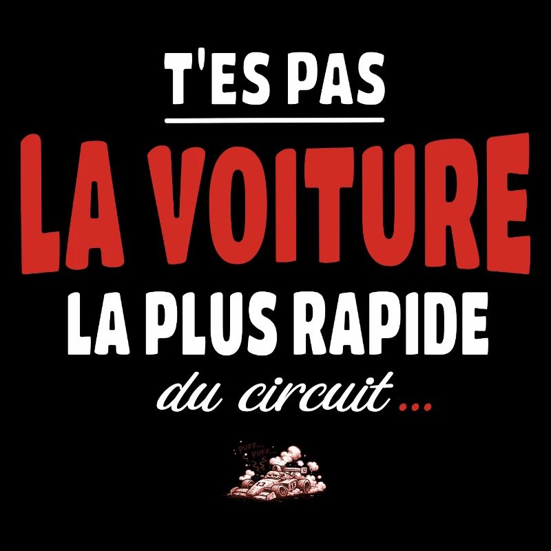 T’es pas la voiture la plus rapide du circuit