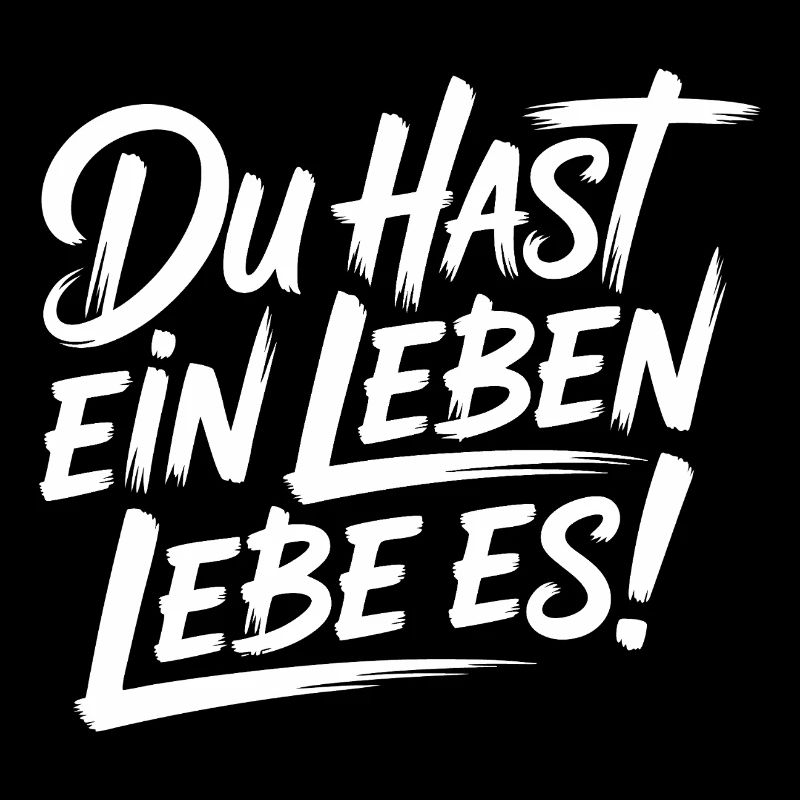 Du hast nur ein Leben – Lebe es