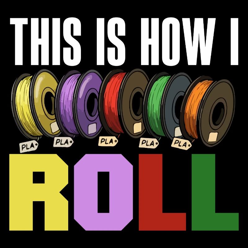 This Is How I Roll 3D Printing Filament Roll