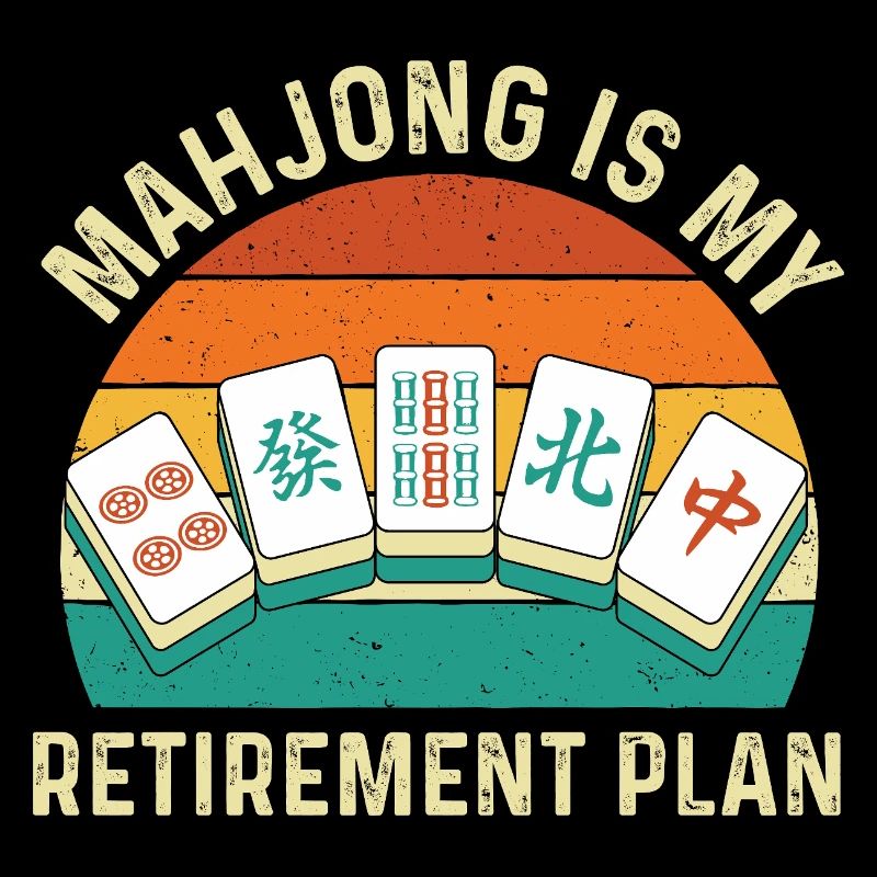 Mahjong Is My Retirement Plan Funny