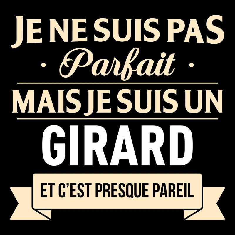 Je Ne Suis Pas Parfait Mais Je Suis Un Girard E...