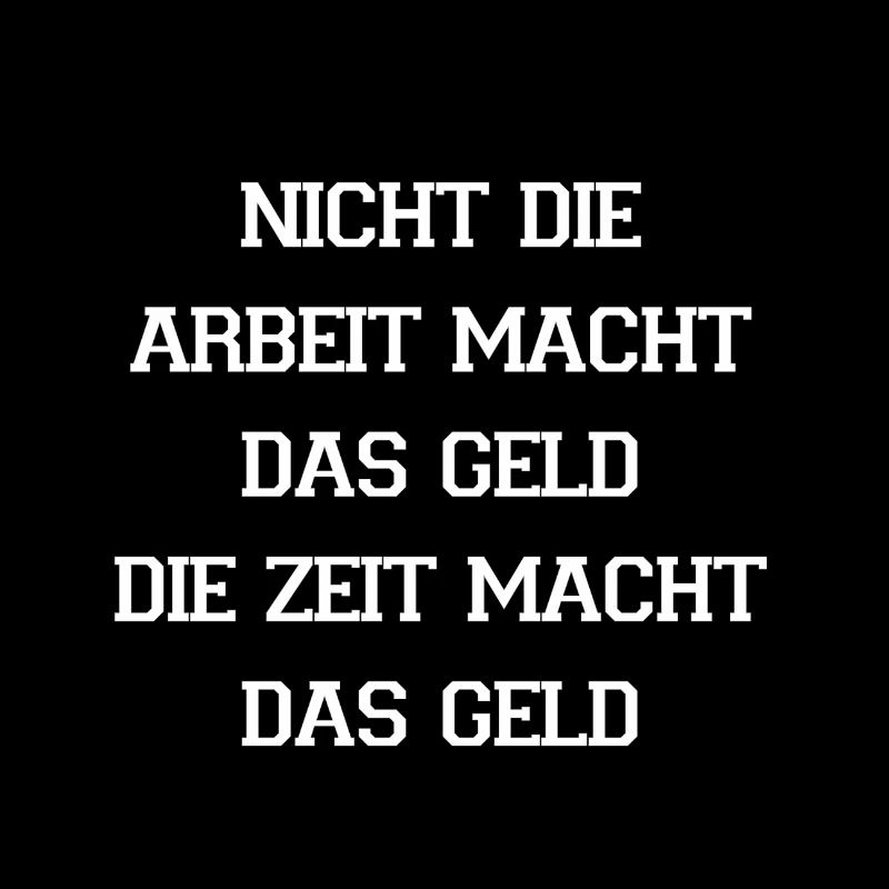 Zeit Macht Das Geld - Arbeit Spruch
