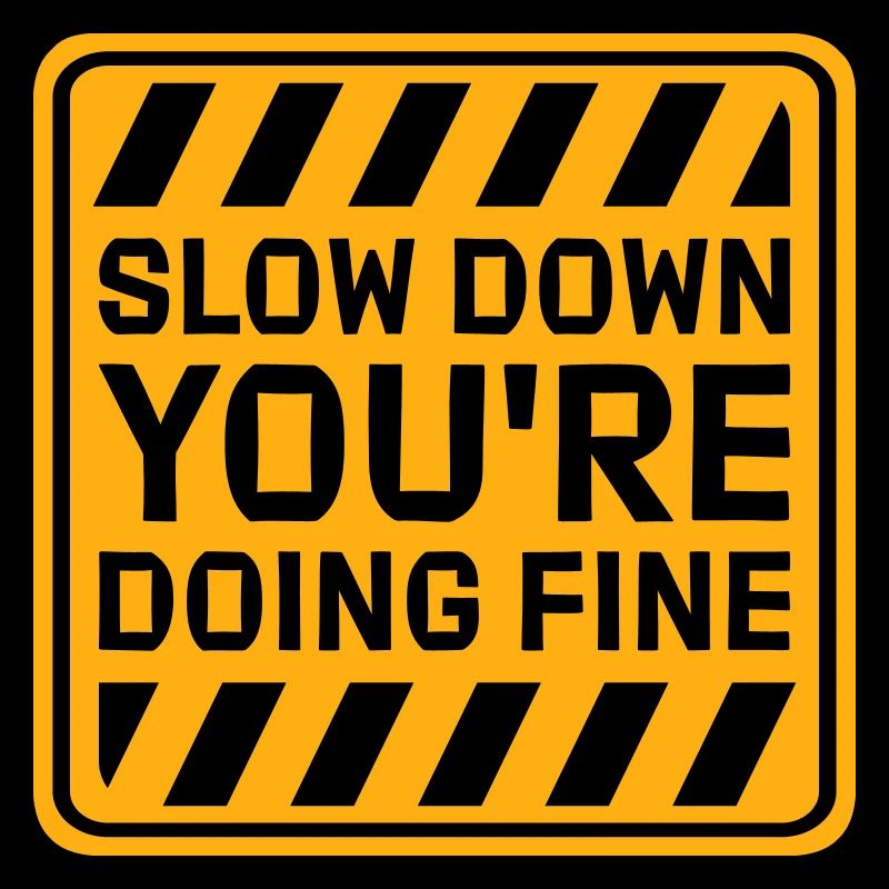 Slow Down You're Doing Fine Motivation Saying Logo