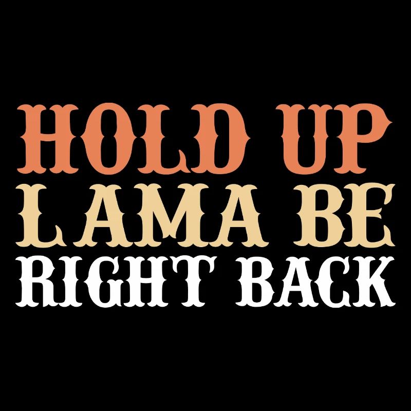 Hold up lama be right back